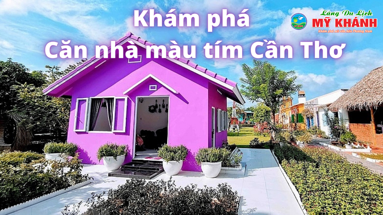 Căn nhà màu tím Cần Thơ - địa điểm check in độc lạ và đầy ấn tượng