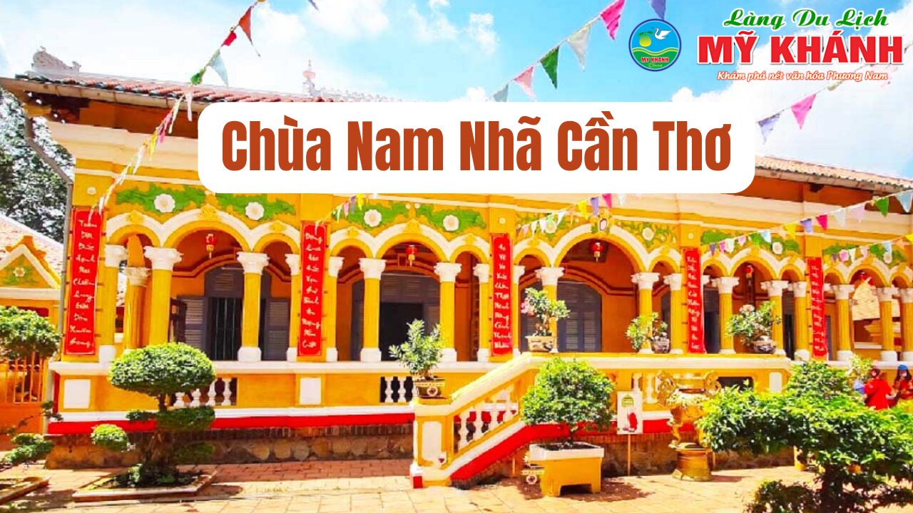 Chùa Nam Nhã - Ngôi chùa hơn 100 tuổi tại Cần Thơ