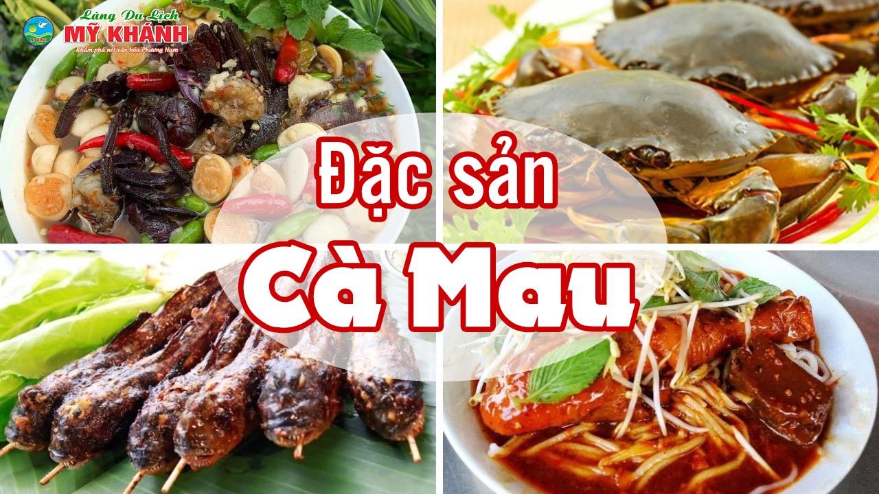 Đặc sản Cà Mau - Top 35 món ngon nức tiếng bạn không nên bỏ lỡ