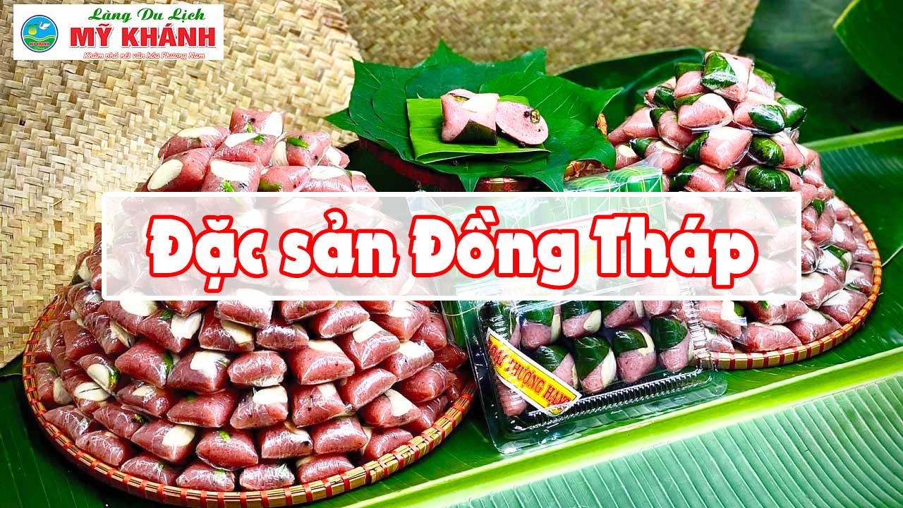 Đặc sản Đồng Tháp - Top 25 món ngon hấp dẫn du khách