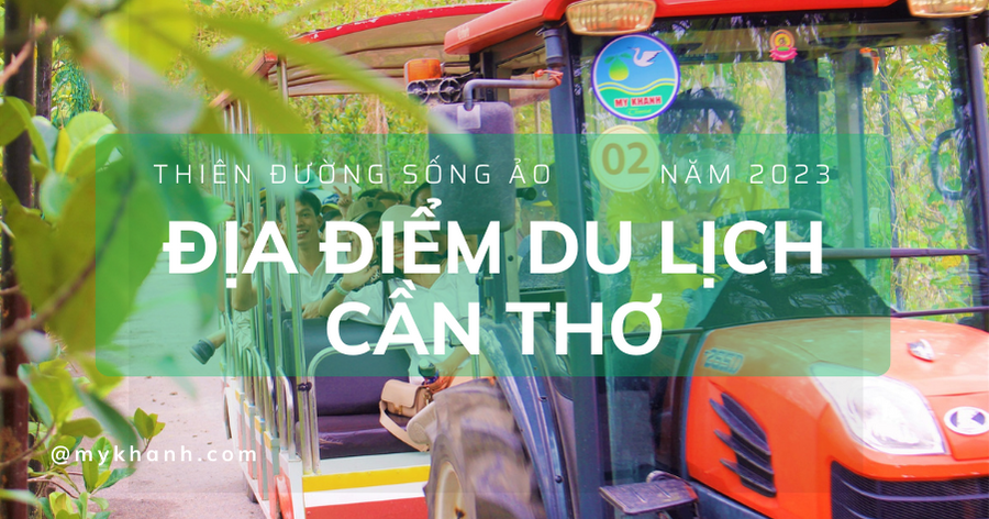 Địa điểm du lịch Cần Thơ - Thiên đường sống ảo đẹp nhất