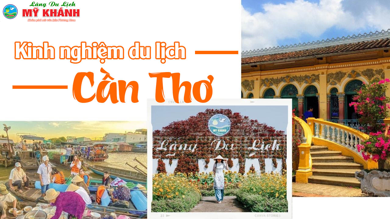 Kinh nghiệm du lịch Cần Thơ - Khám phá nét đẹp xứ Tây Đô