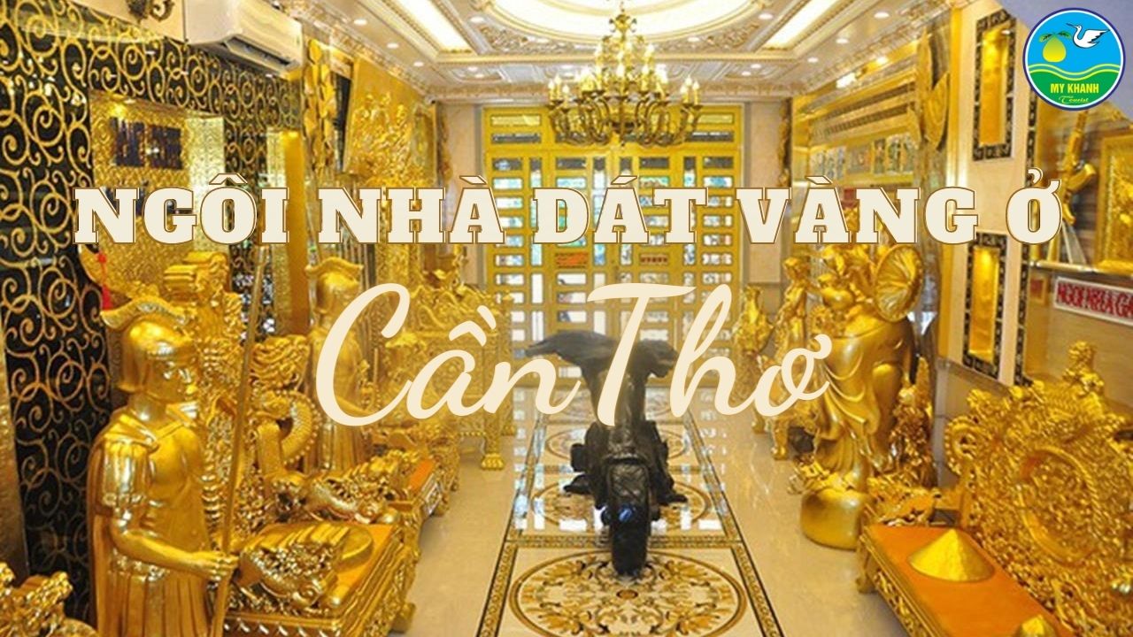 Ngôi nhà dát vàng ở Cần Thơ - Địa điểm “sống ảo” miền Tây hot 2024